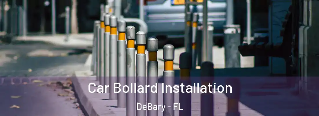  Car Bollard Installation DeBary - FL