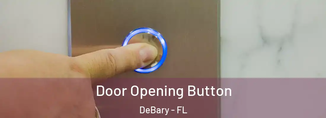  Door Opening Button DeBary - FL