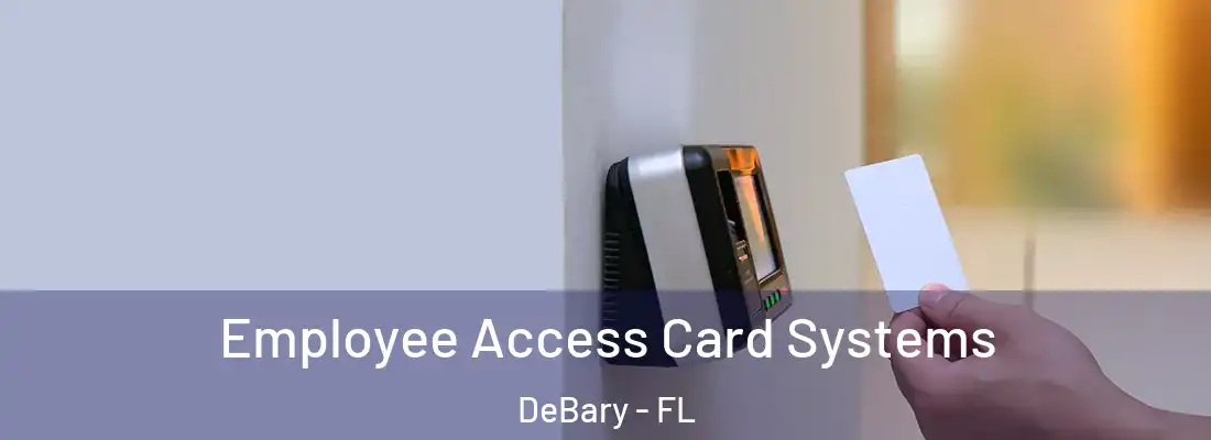  Employee Access Card Systems DeBary - FL