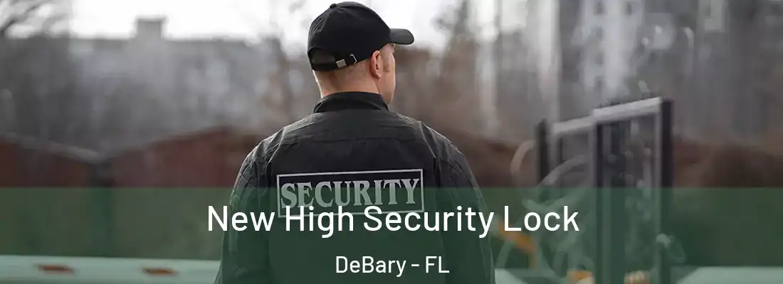  New High Security Lock DeBary - FL