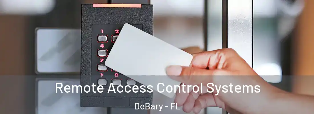  Remote Access Control Systems DeBary - FL